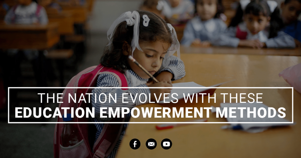 The Nation Evolves With These Education Empowerment Methods