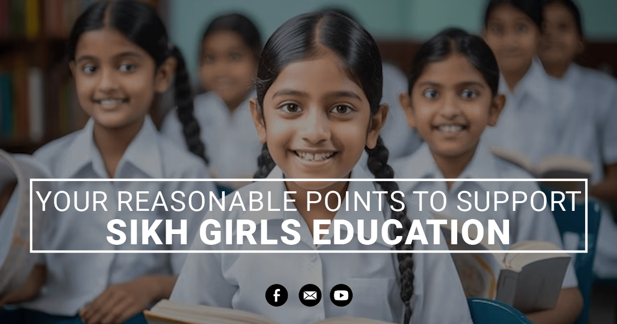 Your Reasonable Points To Support Sikh Girls Education