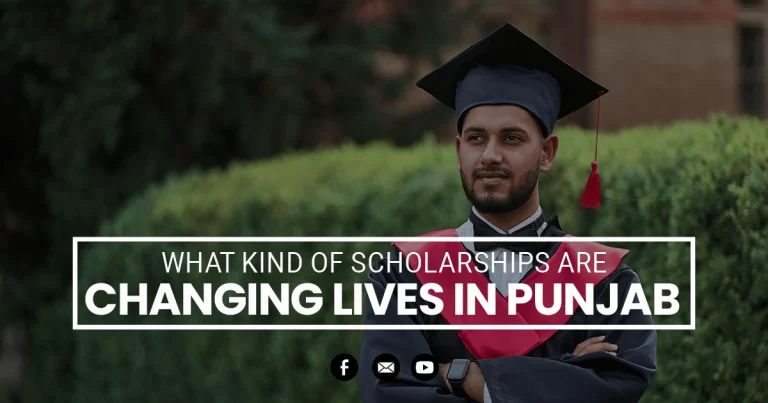 What Kind of Scholarships are Changing Lives in Punjab 